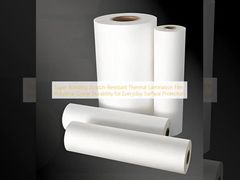 ฟิล์มเคลือบร้อนแบบ Super Bonding ป้องกันรอยขีดข่วน ทนทานระดับอุตสาหกรรม เพื่อการปกป้องพื้นผิวในชีวิตประจำวัน