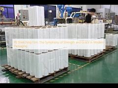 ฟิล์มยืด PE: บทเพลงแห่งความแข็งแกร่งและความสง่างามในการบรรจุภัณฑ์สมัยใหม่